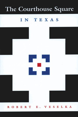 The Courthouse Square In Texas Robert E Veselka Editor Kenneth E Foote Editor