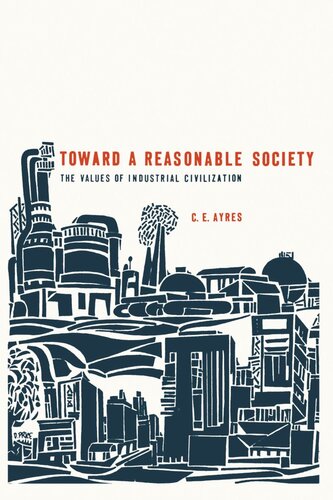 Toward A Reasonable Society C E Ayres