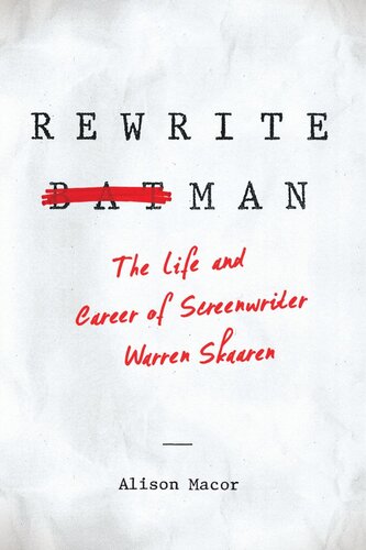 Rewrite Man The Life And Career Of Screenwriter Warren Skaaren Alison Macor