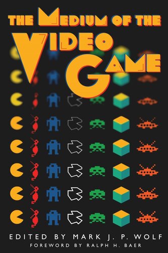 The Medium Of The Video Game Mark J P Wolf Editor Ralph H Baer Editor