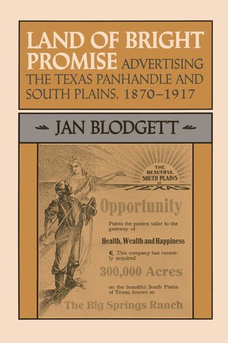 Land Of Bright Promise Advertising The Texas Panhandle And South Plains 18701917 Jan Blodgett
