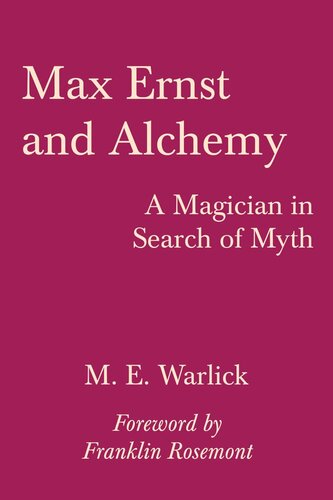 Max Ernst And Alchemy A Magician In Search Of Myth M E Warlick Franklin Rosemont