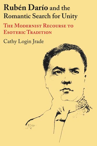 Rubn Daro And The Romantic Search For Unity The Modernist Recourse To Esoteric Tradition Cathy L Jrade