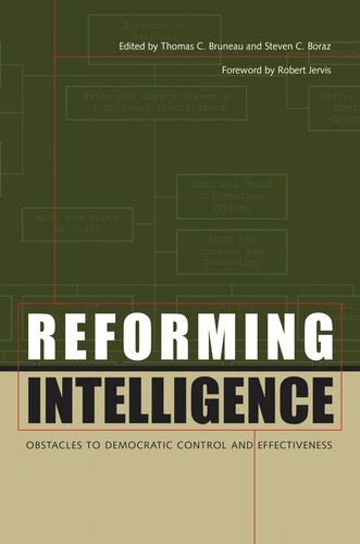 Reforming Intelligence Obstacles To Democratic Control And Effectiveness Thomas C Bruneau Editor Steven C Boraz Editor Robert Jervis Editor