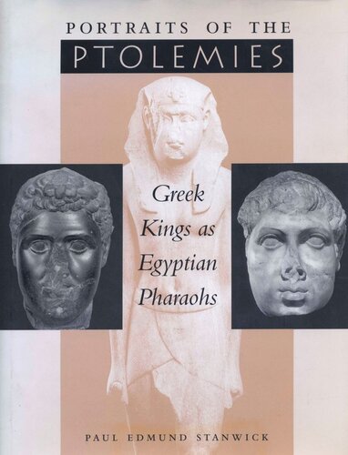 Portraits Of The Ptolemies Greek Kings As Egyptian Pharaohs Paul Edmund Stanwick