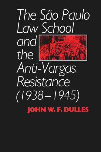 The So Paulo Law School And The Antivargas Resistance 19381945 John W F Dulles