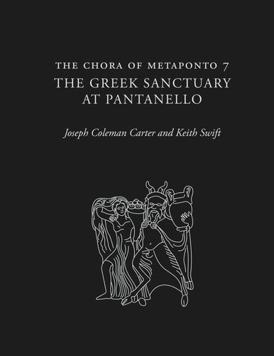 The Chora Of Metaponto 7 The Greek Sanctuary At Pantanello Joseph Coleman Carter Keith Swift