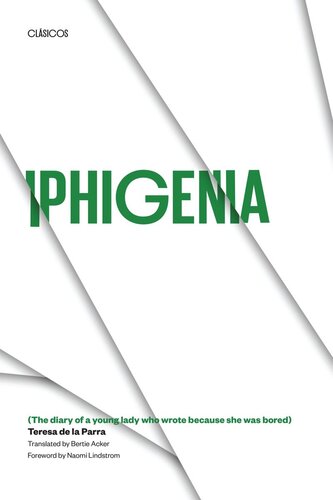 Iphigenia The Diary Of A Young Lady Who Wrote Because She Was Bored Teresa De La Parra Bertie Acker