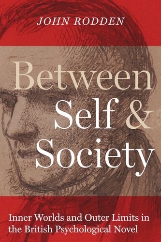 Between Self And Society Inner Worlds And Outer Limits In The British Psychological Novel John Rodden