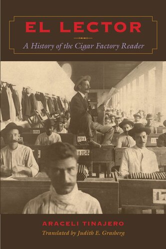 El Lector A History Of The Cigar Factory Reader Araceli Tinajero Judith E Grasberg