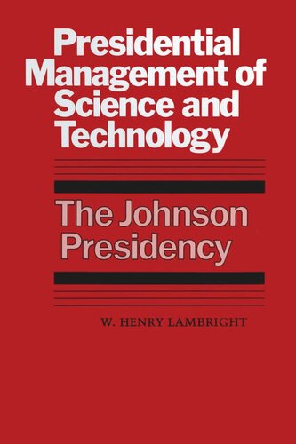 Presidential Management Of Science And Technology The Johnson Presidency W Henry Lambright