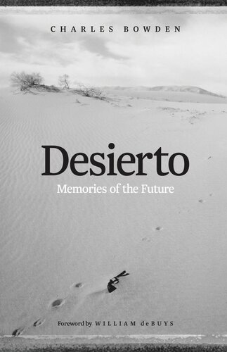 Desierto Memories Of The Future Charles Bowden William Debuys