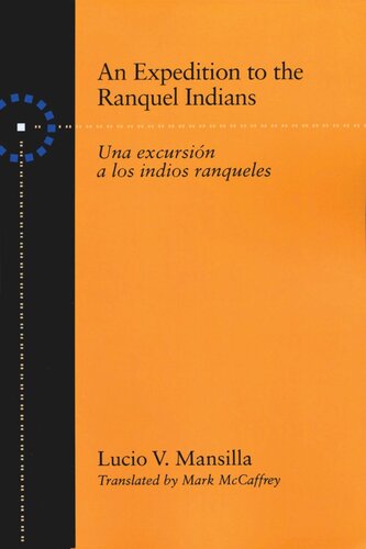 An Expedition To The Ranquel Indians Excursion A Los Indios Ranqueles Lucio V Mansilla Mark Mccaffrey