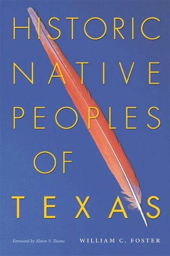 Historic Native Peoples Of Texas William C Foster Alston V Thoms