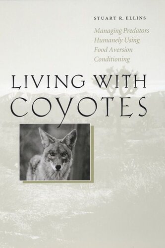 Living With Coyotes Managing Predators Humanely Using Food Aversion Conditioning Stuart R Ellins