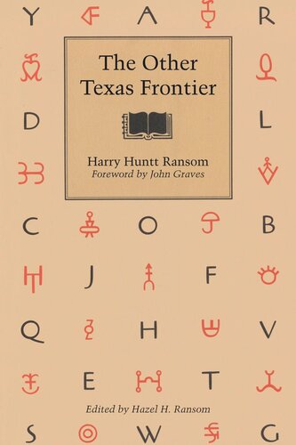The Other Texas Frontier Harry Huntt Ransom Editor Hazel H Ransom Editor John Graves Editor