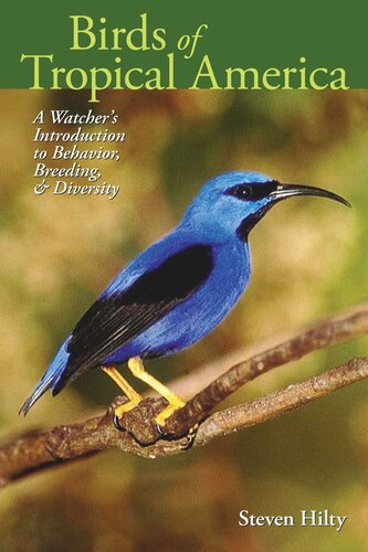 Birds Of Tropical America A Watchers Introduction To Behavior Breeding And Diversity Steven Hilty Mimi Hoppe Wolf
