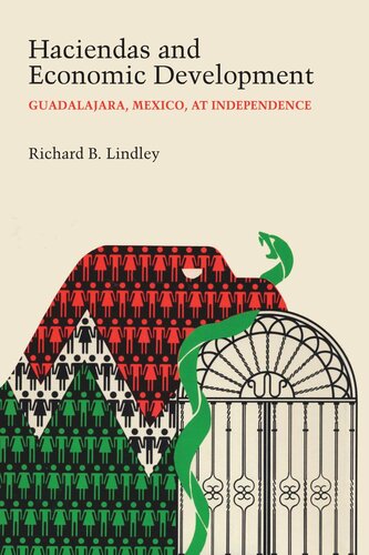 Haciendas And Economic Development Guadalajara Mexico At Independence Richard B Lindley