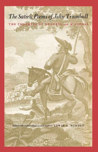 The Satiric Poems Of John Trumbull The Progress Of Dulness And Mfingal Edwin T Bowden Editor