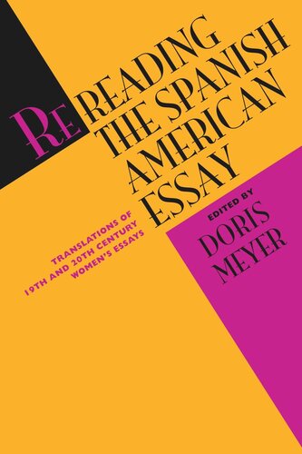 Rereading The Spanish American Essay Translations Of 19th And 20th Century Womens Essays Doris Meyer Editor