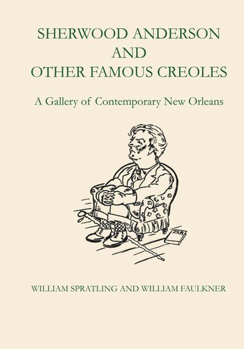 Sherwood Anderson And Other Famous Creoles A Gallery Of Contemporary New Orleans William Spratling William Faulkner
