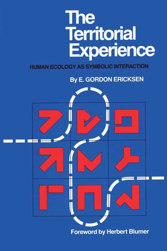 The Territorial Experience Human Ecology As Symbolic Interaction E Gordon Ericksen Herbert Blumer