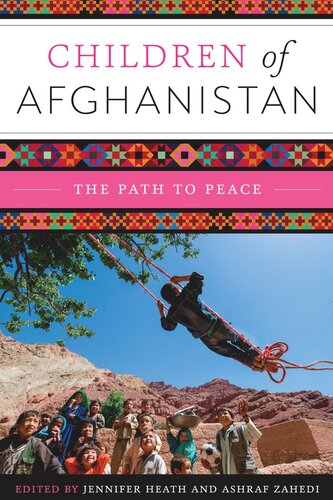 Children Of Afghanistan The Path To Peace Jennifer Heath Editor Ashraf Zahedi Editor