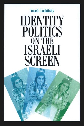 Identity Politics On The Israeli Screen Yosefa Loshitzky