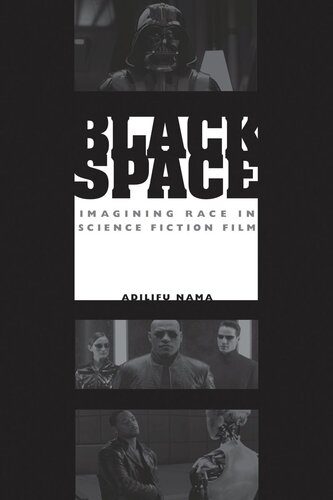 Black Space Imagining Race In Science Fiction Film Adilifu Nama