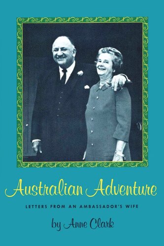 Australian Adventure Letters From An Ambassadors Wife Anne Clark