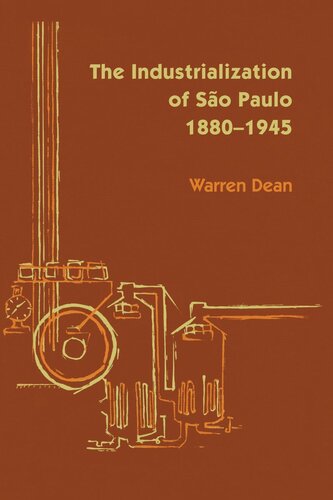 The Industrialization Of So Paulo 18001945 Warren Dean