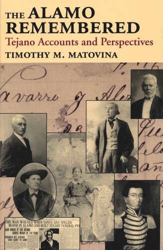 The Alamo Remembered Tejano Accounts And Perspectives Timothy M Matovina