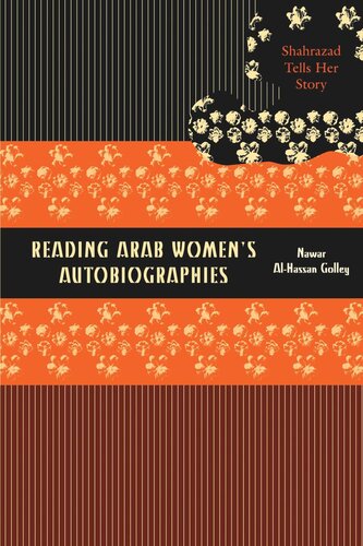 Reading Arab Womens Autobiographies Shahrazad Tells Her Story Nawar Alhassan Golley