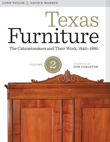 Texas Furniture Volume Two The Cabinetmakers And Their Work 18401880 Lonn Taylor David B Warren Don Carleton