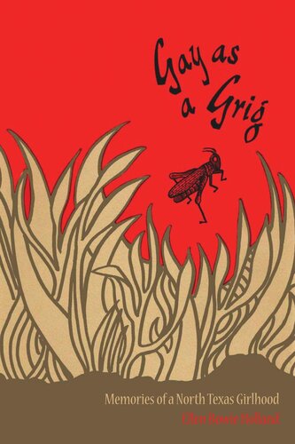 Gay As A Grig Memories Of A North Texas Girlhood Ellen Bowie Holland