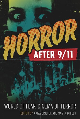 Horror After 911 World Of Fear Cinema Of Terror Aviva Briefel Editor Sam J Miller Editor