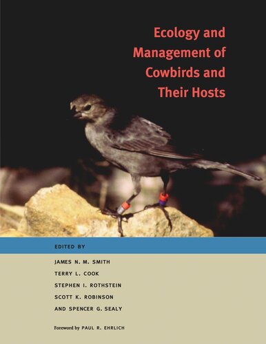 Ecology And Management Of Cowbirds And Their Hosts Studies In The Conservation Of North American Passerine Birds James N M Smith Editor Terry L Cook Editor Stephen I Rothstein Editor Scott K Robinson Editor Spencer G Sealy Editor Paul R Ehrlich Editor