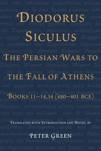 Diodorus Siculus The Persian Wars To The Fall Of Athens Books 111434 480401 Bce Peter Green Peter Green