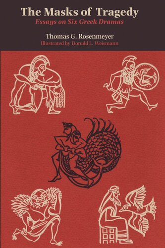 The Masks Of Tragedy Essays On Six Greek Dramas Thomas G Rosenmeyer