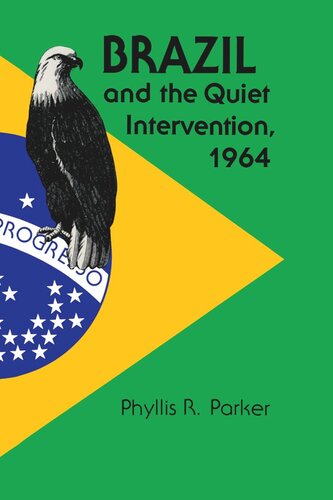 Brazil And The Quiet Intervention 1964 Phyllis R Parker