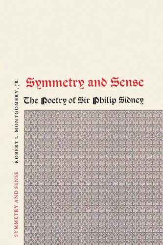 Symmetry And Sense The Poetry Of Sir Philip Sidney Robert L Montgomery