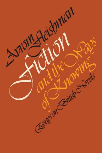 Fiction And The Ways Of Knowing Essays On British Novels Avrom Fleishman