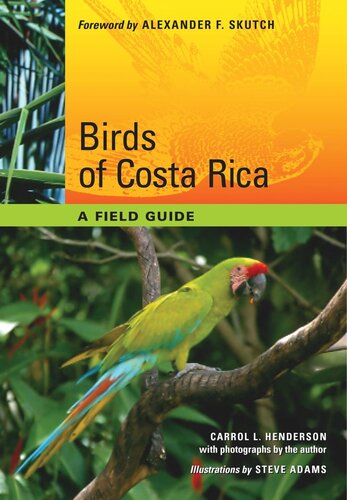 Birds Of Costa Rica A Field Guide Carrol L Henderson Alexander F Skutch Steve Adams