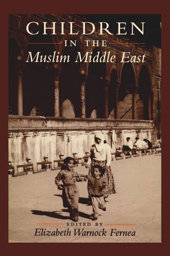 Children In The Muslim Middle East Elizabeth Warnock Fernea Editor