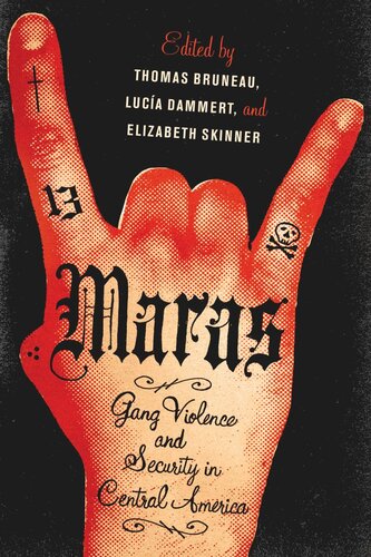 Maras Gang Violence And Security In Central America Thomas C Bruneau Luca Dammert Elizabeth Skinner
