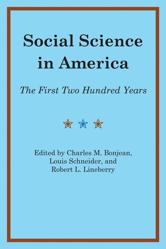 Social Science In America The First Two Hundred Years Charles M Bonjean Editor Louis Schneider Editor Robert L Lineberry Editor