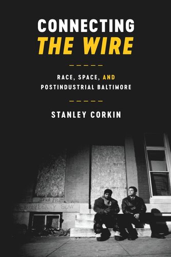 Connecting The Wire Race Space And Postindustrial Baltimore Stanley Corkin