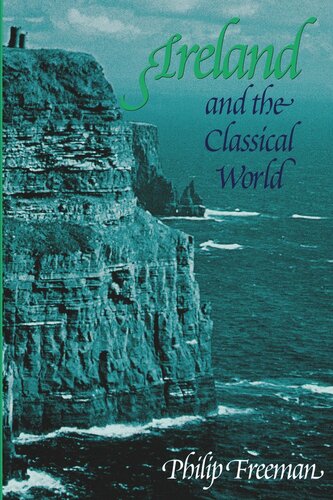 Ireland And The Classical World Philip Freeman