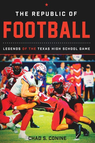 The Republic Of Football Legends Of The Texas High School Game Chad S Conine