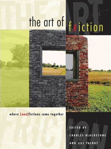 The Art Of Friction Where Nonfictions Come Together Charles Blackstone Editor Jill Talbot Editor